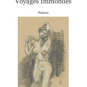 Voyages immobiles -Julian Marchais-Editions Linattendue